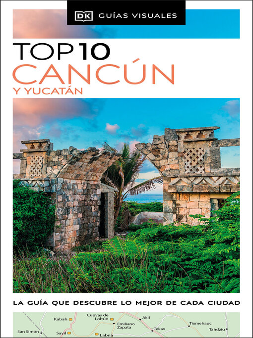 Title details for Cancun y Yucatan Guia Top 10 by DK Travel - Available